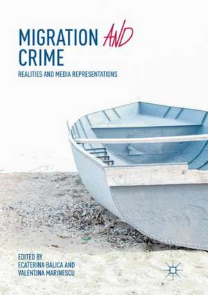 Migration and Crime: Realities and Media Representations de Ecaterina Balica