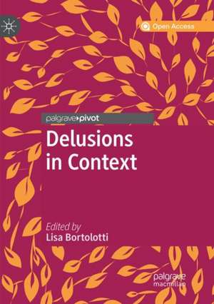 Delusions in Context de Lisa Bortolotti