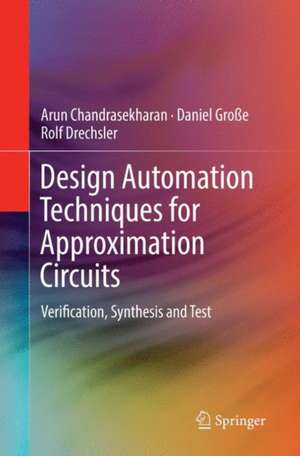 Design Automation Techniques for Approximation Circuits: Verification, Synthesis and Test de Arun Chandrasekharan