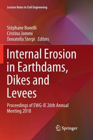 Internal Erosion in Earthdams, Dikes and Levees: Proceedings of EWG‐IE 26th Annual Meeting 2018 de Stéphane Bonelli