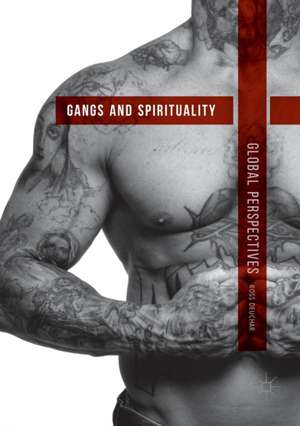 Gangs and Spirituality: Global Perspectives de Ross Deuchar