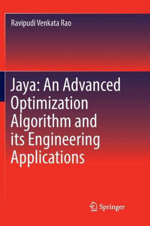 Jaya: An Advanced Optimization Algorithm and its Engineering Applications de Ravipudi Venkata Rao