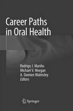 Career Paths in Oral Health de Rodrigo J. Mariño