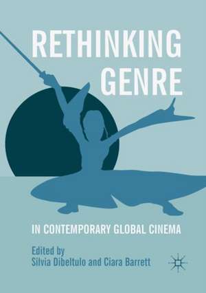 Rethinking Genre in Contemporary Global Cinema de Silvia Dibeltulo