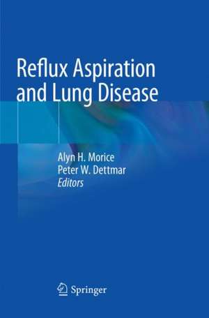 Reflux Aspiration and Lung Disease de Alyn H. Morice