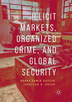 Illicit Markets, Organized Crime, and Global Security de Hanna Samir Kassab