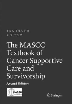 The MASCC Textbook of Cancer Supportive Care and Survivorship de Ian Olver