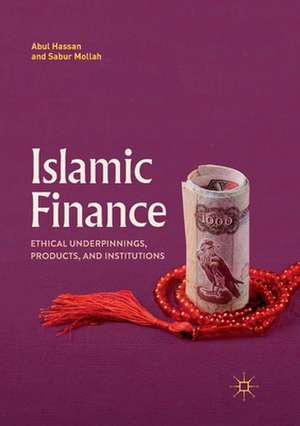 Islamic Finance: Ethical Underpinnings, Products, and Institutions de Abul Hassan