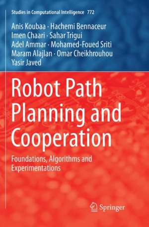 Robot Path Planning and Cooperation: Foundations, Algorithms and Experimentations de Anis Koubaa