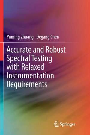 Accurate and Robust Spectral Testing with Relaxed Instrumentation Requirements de Yuming Zhuang