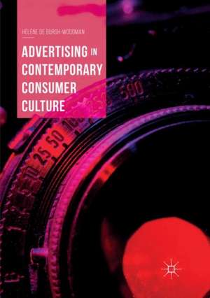 Advertising in Contemporary Consumer Culture de Hélène de Burgh-Woodman