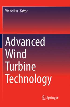 Advanced Wind Turbine Technology de Weifei Hu