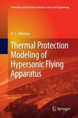 Thermal Protection Modeling of Hypersonic Flying Apparatus de A.S. Yakimov