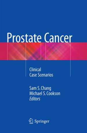 Prostate Cancer: Clinical Case Scenarios de Sam S. Chang