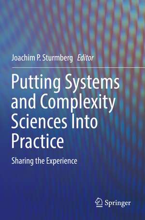 Putting Systems and Complexity Sciences Into Practice de Joachim P. Sturmberg