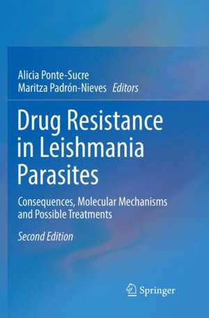 Drug Resistance in Leishmania Parasites: Consequences, Molecular Mechanisms and Possible Treatments de Alicia Ponte-Sucre