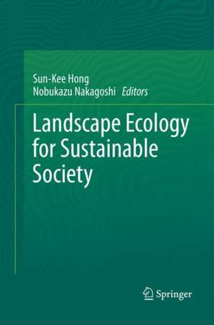 Landscape Ecology for Sustainable Society de Sun-Kee Hong