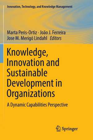 Knowledge, Innovation and Sustainable Development in Organizations: A Dynamic Capabilities Perspective de Marta Peris-Ortiz