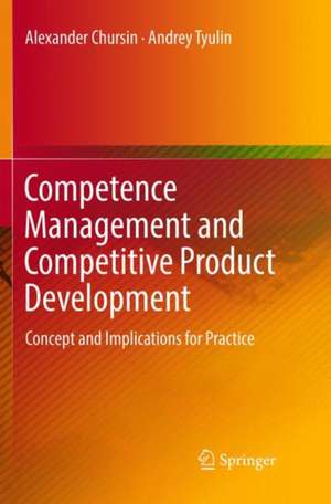 Competence Management and Competitive Product Development: Concept and Implications for Practice de Alexander Chursin