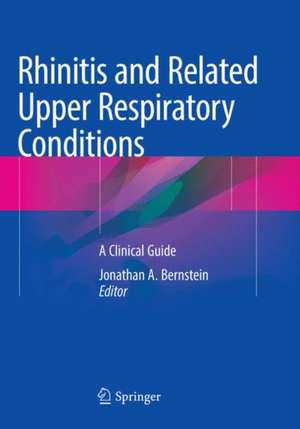 Rhinitis and Related Upper Respiratory Conditions: A Clinical Guide de Jonathan A. Bernstein