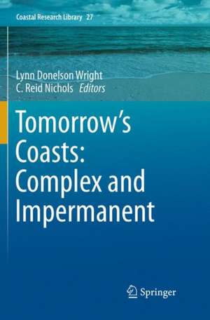 Tomorrow's Coasts: Complex and Impermanent de Lynn Donelson Wright
