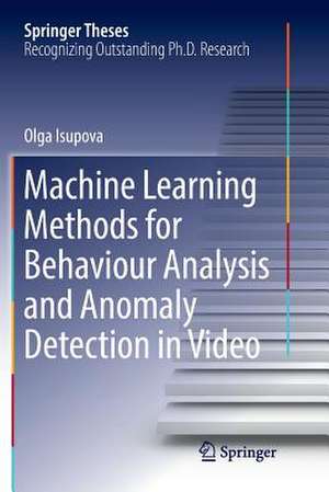 Machine Learning Methods for Behaviour Analysis and Anomaly Detection in Video de Olga Isupova