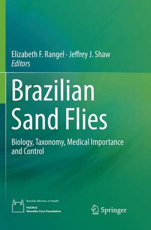 Brazilian Sand Flies : Biology, Taxonomy, Medical Importance and Control de Elizabeth F. Rangel