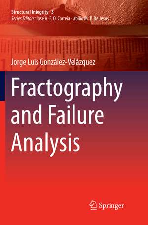 Fractography and Failure Analysis de Jorge Luis González-Velázquez