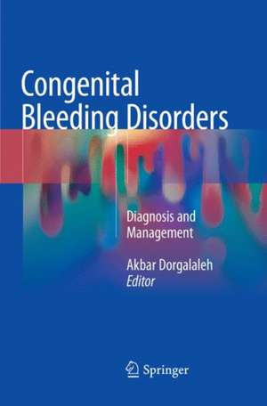 Congenital Bleeding Disorders: Diagnosis and Management de Akbar Dorgalaleh