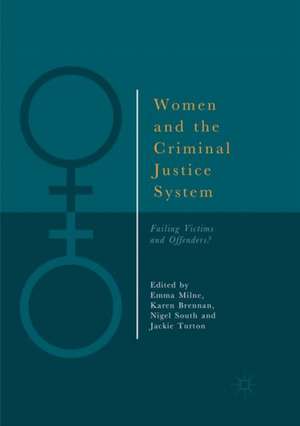 Women and the Criminal Justice System: Failing Victims and Offenders? de Emma Milne