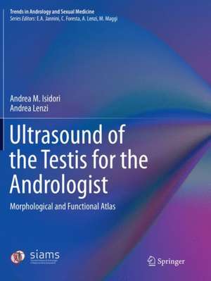 Ultrasound of the Testis for the Andrologist: Morphological and Functional Atlas de Andrea M. Isidori