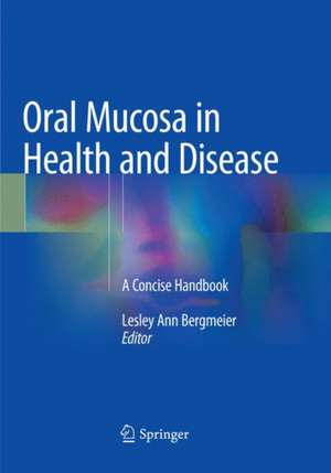 Oral Mucosa in Health and Disease: A Concise Handbook de Lesley Ann Bergmeier