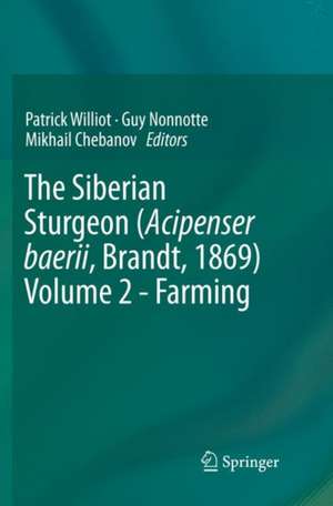 The Siberian Sturgeon (Acipenser baerii, Brandt, 1869) Volume 2 - Farming de Patrick Williot