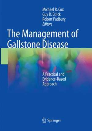 The Management of Gallstone Disease: A Practical and Evidence-Based Approach de Michael R. Cox