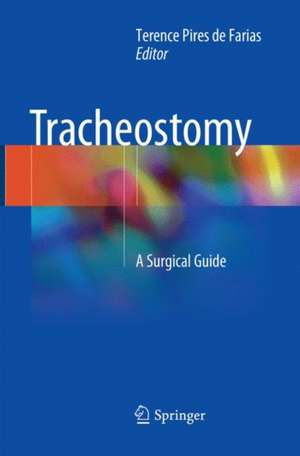 Tracheostomy: A Surgical Guide de Terence Pires de Farias