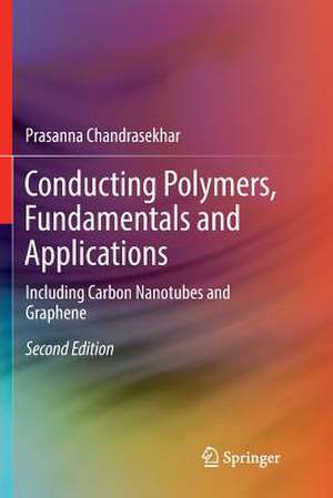 Conducting Polymers, Fundamentals and Applications: Including Carbon Nanotubes and Graphene de Prasanna Chandrasekhar