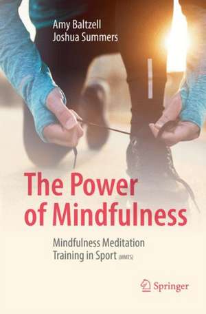 The Power of Mindfulness: Mindfulness Meditation Training in Sport (MMTS) de Amy Baltzell