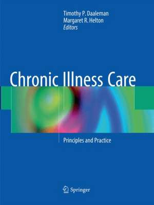 Chronic Illness Care: Principles and Practice de Timothy P. Daaleman