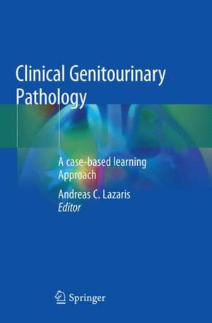 Clinical Genitourinary Pathology: A case-based learning Approach de Andreas C. Lazaris