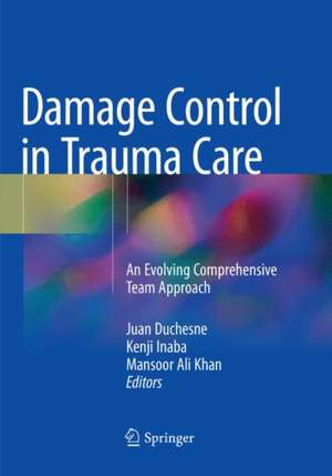 Damage Control in Trauma Care: An Evolving Comprehensive Team Approach de Juan Duchesne