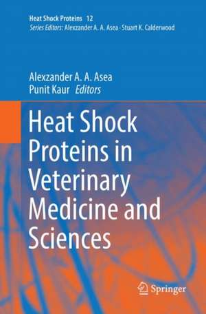 Heat Shock Proteins in Veterinary Medicine and Sciences: Published under the Sponsorship of the Association for Institutional Research (AIR) and the Association for the Study of Higher Education (ASHE) de Alexzander A. A. Asea