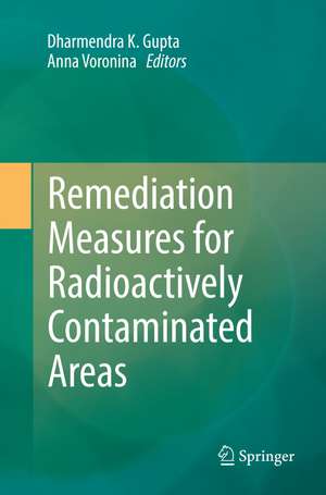 Remediation Measures for Radioactively Contaminated Areas de Dharmendra K. Gupta