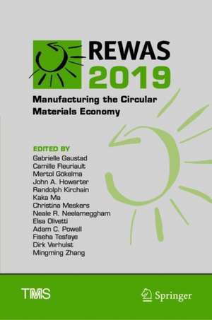 REWAS 2019: Manufacturing the Circular Materials Economy de Gabrielle Gaustad