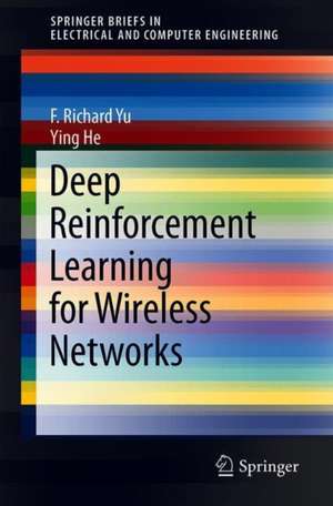 Deep Reinforcement Learning for Wireless Networks de F. Richard Yu