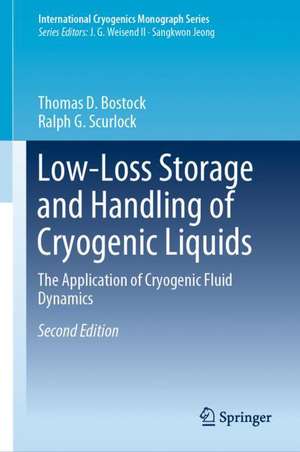 Low-Loss Storage and Handling of Cryogenic Liquids: The Application of Cryogenic Fluid Dynamics de Thomas D. Bostock