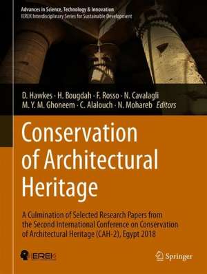 Conservation of Architectural Heritage: A Culmination of Selected Research Papers from the Second International Conference on Conservation of Architectural Heritage (CAH-2), Egypt 2018 de Dean Hawkes