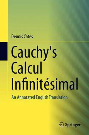 Cauchy's Calcul Infinitésimal: An Annotated English Translation de Dennis M. Cates