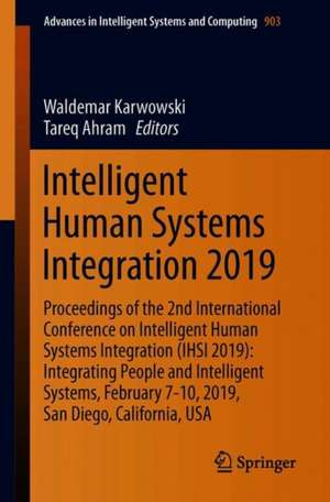 Intelligent Human Systems Integration 2019: Proceedings of the 2nd International Conference on Intelligent Human Systems Integration (IHSI 2019): Integrating People and Intelligent Systems, February 7-10, 2019, San Diego, California, USA de Waldemar Karwowski