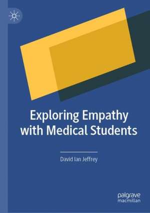 Exploring Empathy with Medical Students de David Ian Jeffrey