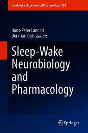 Sleep-Wake Neurobiology and Pharmacology de Hans-Peter Landolt